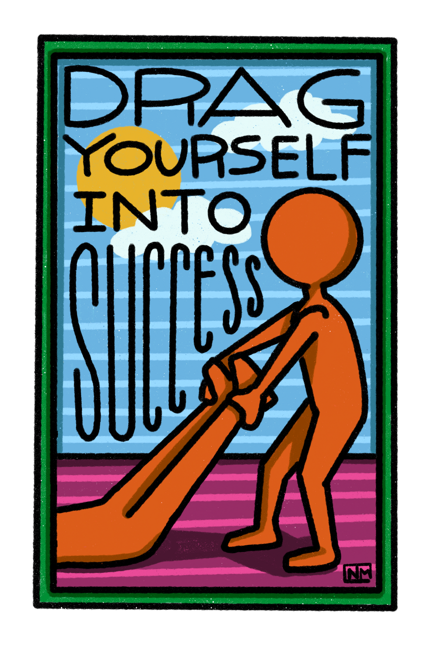 Drag Yourself Into Success